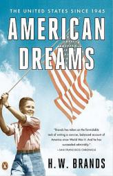 American Dreams: The United States Since 1945 by H. W. Brands Paperback Book