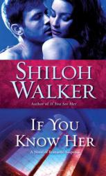 If You Know Her by Shiloh Walker Paperback Book