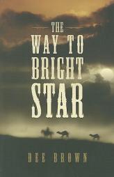 The Way to Bright Star by Dee Brown Paperback Book