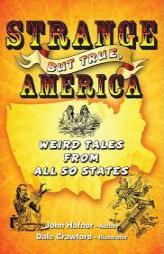 Strange But True, America: Weird Tales from All 50 States by John Hafnor Paperback Book