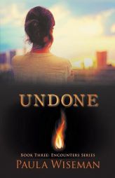 Undone: Book Three: Encounters Series by Paula Wiseman Paperback Book