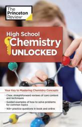 High School Chemistry Unlocked by Princeton Review Paperback Book