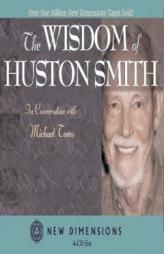 The Wisdom of Huston Smith by Huston Smith Paperback Book