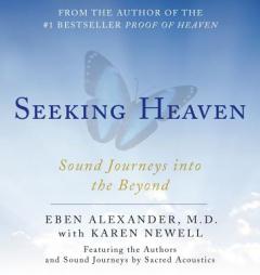 Seeking Heaven: Sound Journeys into the Beyond by Eben M. D. Alexander Paperback Book