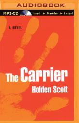 The Carrier by Holden Scott Paperback Book