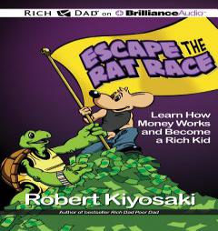 Rich Dad's Escape the Rat Race: Learn How Money Works and Become a Rich Kid by Robert T. Kiyosaki Paperback Book