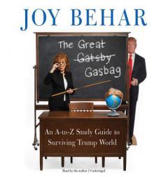 The Great Gasbag: An A-to-Z Study Guide to Surviving Trump World by Joy Behar Paperback Book