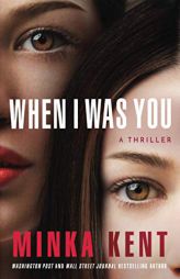 When I Was You by Minka Kent Paperback Book