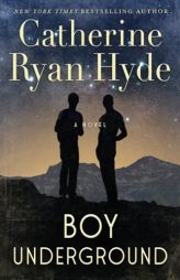 Boy Underground: A Novel by Catherine Ryan Hyde Paperback Book