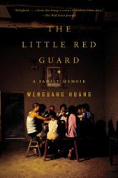 The Little Red Guard: A Family Memoir by Wenguang Huang Paperback Book