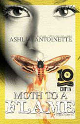 Moth to a Flame: Tenth Anniversary Edition by Ashley Antoinette Paperback Book