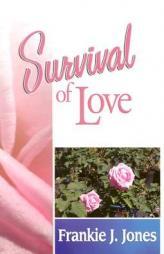Survival of Love by Frankie J. Jones Paperback Book