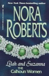 Lilah and Suzanna: The Calhoun Women by Nora Roberts Paperback Book