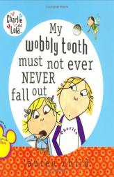 My Wobbly Tooth Must Not Ever Never Fall Out (Charlie and Lola) by Lauren Child Paperback Book