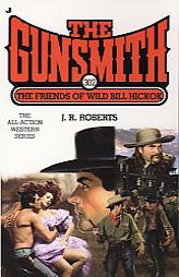The Gunsmith 302: The Friends of Wild Bill Hickok by J. R. Roberts Paperback Book