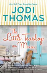 The Little Teashop on Main by Jodi Thomas Paperback Book