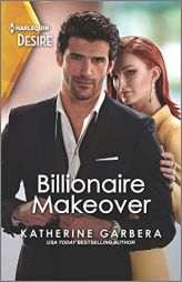 Billionaire Makeover: A Second Chance Romance (The Image Project, 1) by Katherine Garbera Paperback Book