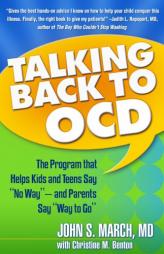 Talking Back to OCD: The Program That Helps Kids and Teens Say 'No Way' -- and Parents Say 'Way to Go by John S. March Paperback Book