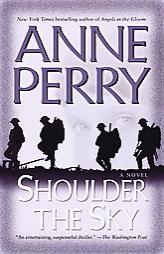 Shoulder the Sky (World War One Novels) by Anne Perry Paperback Book