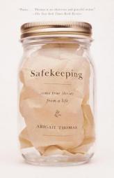 Safekeeping: Some True Stories from a Life by Abigail Thomas Paperback Book