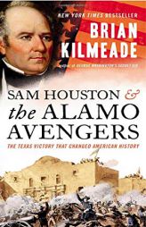 Sam Houston and the Alamo Avengers: The Texas Victory That Changed American History by Brian Kilmeade Paperback Book