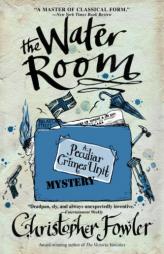 The Water Room: A Peculiar Crimes Unit Mystery by Christopher Fowler Paperback Book