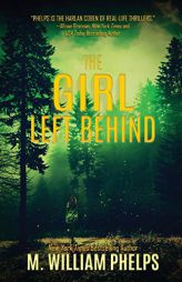 The Girl Left Behind by M. William Phelps Paperback Book