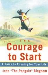 The Courage To Start: A Guide To Running for Your Life by John Bingham Paperback Book