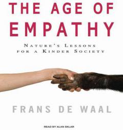 Age of Empathy: Nature's Lessons for a Kinder Society by Frans de Waal Paperback Book
