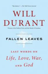 Fallen Leaves: Last Words on Life, Love, War, and God by Will Durant Paperback Book