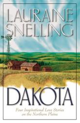 Dakota: Dakota Dawn/Dakota Dream/Dakota Dusk/Dakota Destiny by Lauraine Snelling Paperback Book