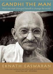 Gandhi the Man: How One Man Changed Himself to Change the World by Eknath Easwaran Paperback Book