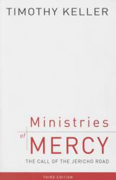 Ministries of Mercy, Third Edition: The Call of the Jericho Road by Timothy J. Keller Paperback Book