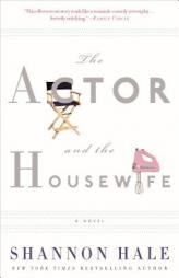 The Actor and the Housewife by Shannon Hale Paperback Book