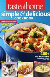 Taste of Home Simple & Delicious Cookbook All-New Edition!: 385 Recipes & Tips from Families Just Like Yours by Taste of Home Paperback Book