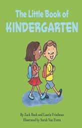 The Little Book of Kindergarten: (Children's Book About Kindergarten, School, New Experiences, Growth, Confidence, Child's self-esteem, Kindergarten, by Laurie Friedman Paperback Book