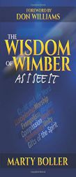 The Wisdom of Wimber: As I See It by Marty Boller Paperback Book