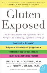 Gluten Exposed: The Science Behind the Hype and How to Navigate to a Healthy, Symptom-Free Life by Peter H. R. Green Paperback Book