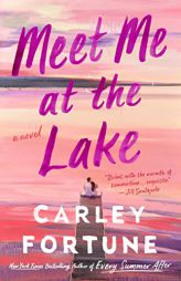 Meet Me at the Lake by Carley Fortune Paperback Book