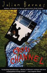 Cross Channel by Julian Barnes Paperback Book