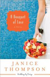 A Bouquet of Love by Janice Thompson Paperback Book