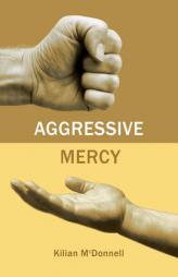 Aggressive Mercy by Osb Kilian McDonnell Paperback Book