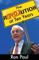 The Revolution at Ten Years by Ron Paul Paperback Book