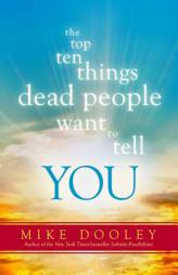 The Top Ten Things Dead People Want to Tell YOU by Mike Dooley Paperback Book