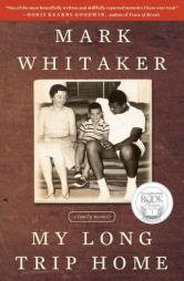 My Long Trip Home: A Family Memoir by Mark Whitaker Paperback Book