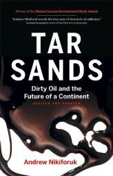 Tar Sands: Dirty Oil and the Future of a Continent by Andrew Nikiforuk Paperback Book