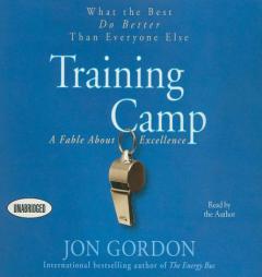 Training Camp: What the Best Do Better Than Everyone Else by Jon Gordon Paperback Book