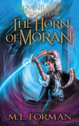 The Horn of Moran (Adventures Wanted Bk2) by M. L. Forman Paperback Book