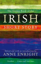 The Granta Book of the Irish Short Story by Anne Enright Paperback Book