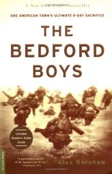 The Bedford Boys: One American Town's Ultimate D-day Sacrifice by Alex Kershaw Paperback Book